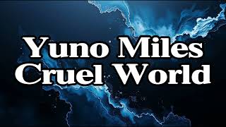 Yuno Miles | Cruel World (Lyrics)