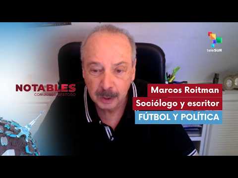 NOTABLES | Marcos Roitman - Sociologist and writer | Football and politics 11-06-2026