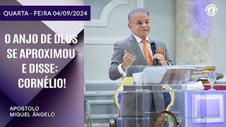 O anjo de Deus se aproximou e disse: Cornélio! Quarta-feira – 04/09/2024