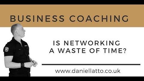 Business Coaching | Is Networking A Waste Of Time?