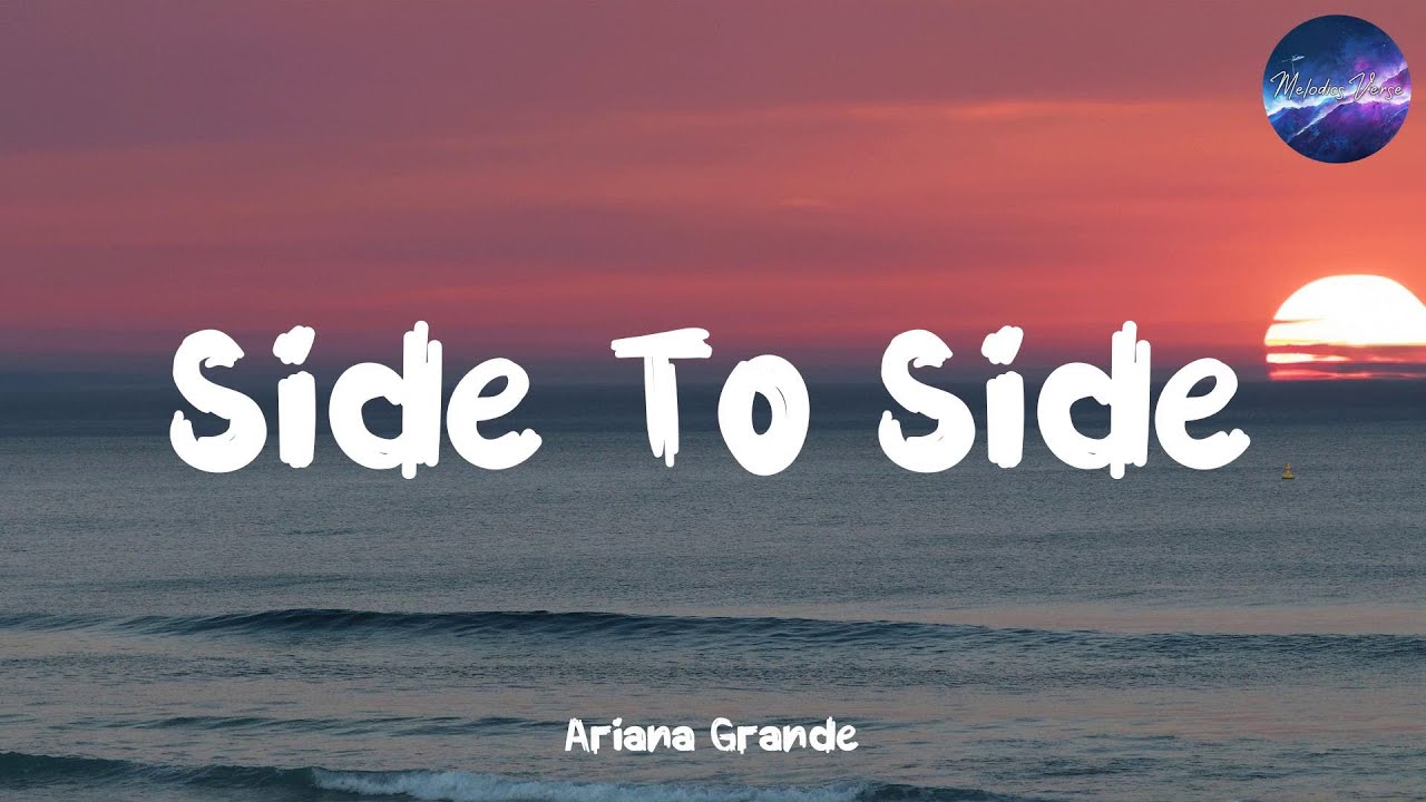 📖 Side To Side - Ariana Grande - I've been here all day - (Lyrics