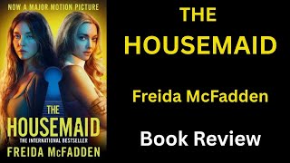 THE HOUSEMAID by Freida McFadden - Book Review