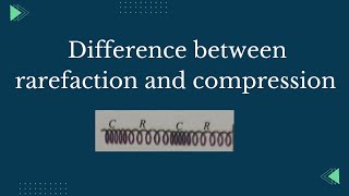 difference between rarefaction and compression || Its Study time ||