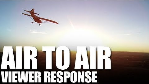 Flite Test - Air to Air Footage - Viewer Response