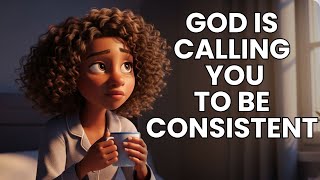 Why God Requires Consistency Before He Elevates a Woman