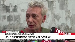 Habla El Tío De La Nena Baleada Escuchamos Gritar A Mi Sobrina