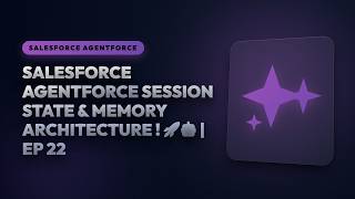 Full Salesforce Agentforce Session State & Memory Architecture Masterclass! 🚀🤖 | Ep 22 Guide
