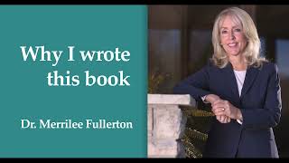 Dr. Merrilee Fullerton – Why I wrote this book