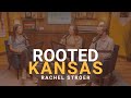 Leading an Agricultural Revolution with Rachel Stroer | Rooted Kansas