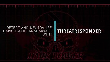 Detecting and Neutralizing DarkPower Ransomware Attack With ThreatResponder