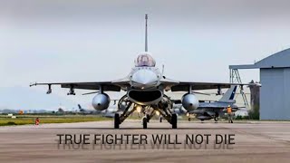 F-16 in action||True fighters will not die