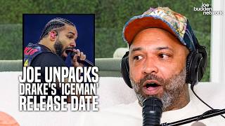 Joe Budden UNPACKS Drake's 'Iceman' Release Date