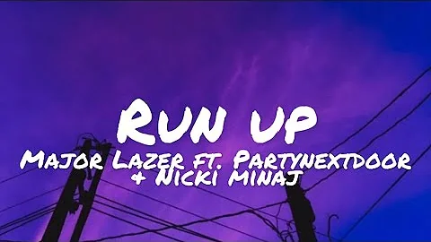 Major Lazer, PARTYNEXTDOOR, & Nicki Minaj - Run up (lyrics)