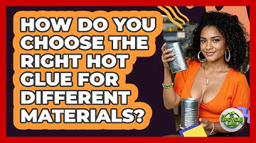 How Do You Choose The Right Hot Glue For Different Materials? - The Upcycle Lab