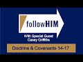 follow Him Episode 8 D&C 14-17 with guest Dr. Casey Griffiths - Part I