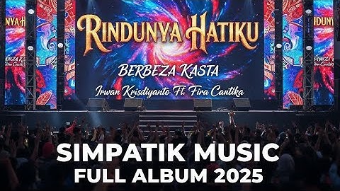 RINDUNYA HATIKU - BERBEZA KASTA - Irwan KDI - SIMPATIK MUSIC FULL ALBUM 2025