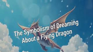 Flying Dragon in Dreams - Meaning & Interpretation