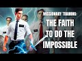 Lds missionary training the faith to do the impossible