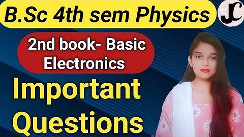 B.Sc 4th sem physics 2nd book- Basic Electronics || By Jyoti Chaudhary ✍️✍️