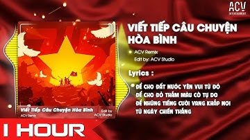[1 HOUR] Viết Tiếp Câu Chuyện Hòa Bình Remix - Nguyễn Văn Chung x Trịnh Thảo Anh x Domino Remix