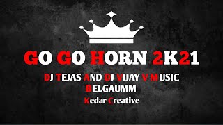 GO GO HORN BY DJ TEJAS AND DJ VIJAY V MUSIC BELGAUMM 2K21 x KEDAR CREATIVE