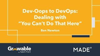 Dev-Oops to DevOps: Dealing with "You Can't Do That Here" | Ben Newton @ KPMG | September 2019 screenshot 5