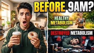 Most People Ruin Their Metabolism Before 9AM
