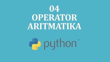 Operator Aritmetika #4 | Tutorial Python | Bahasa Indonesia