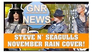 Video thumbnail of "Guns N' Roses News: Steve N' Seagulls Covers November Rain"