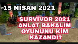 Survivor 15 Nisan 2021 Anlat Bakalım Oyununu Kim Kazandı?