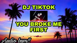 Download Lagu DJ TIKTOK TERBARU || YOU BROKE ME FIRST || BEST audio full bass || jedag-jedug bree !!! MP3