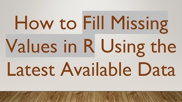 How to Fill Missing Values in R Using the Latest Available Data