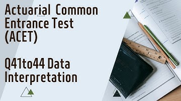 Actuarial Common Entrance Test Solution Q 41 to Q 44 Data Interpretation ACET June 2022