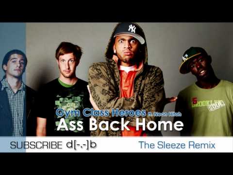 Gym Class Heroes - Ass Back Home ft. Neon Hitch (The Sleeze Remix) Electro/Club