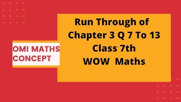 Run Through of Chapter 3 Class 7th WOW Maths Q  7 TO 13