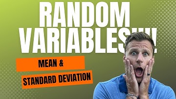 Mean and Standard Deviation of a Random Variable BEST VIDEO EVER
