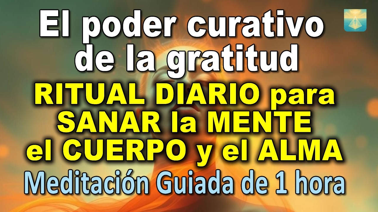 RITUAL PARA SANAR LA MENTE, EL CUERPO Y EL ALMA. MEDITACIÓN GUIADA. El ...