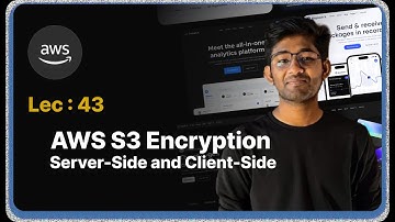 Lec : 43 - AWS S3 Encryption: Server-Side and Client-Side Encryption Explained