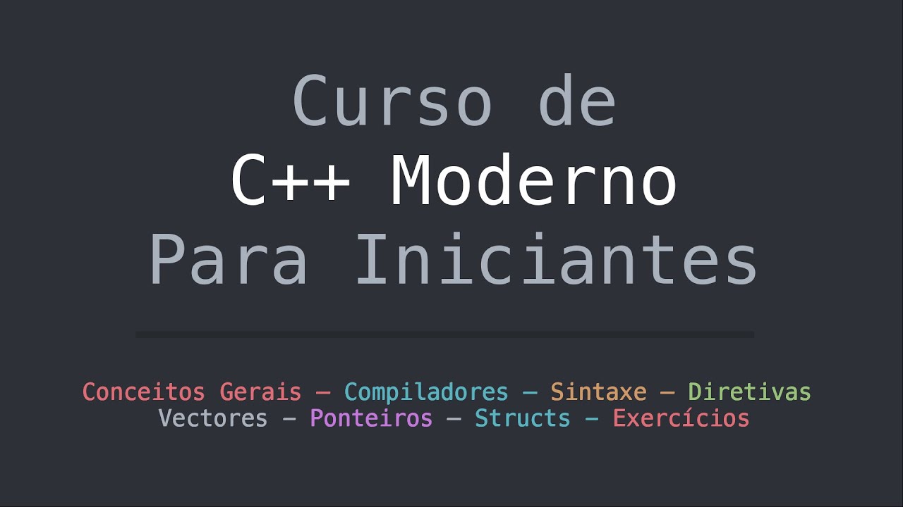 Curso de C++ Moderno para Iniciantes - Apresentação - YouTube