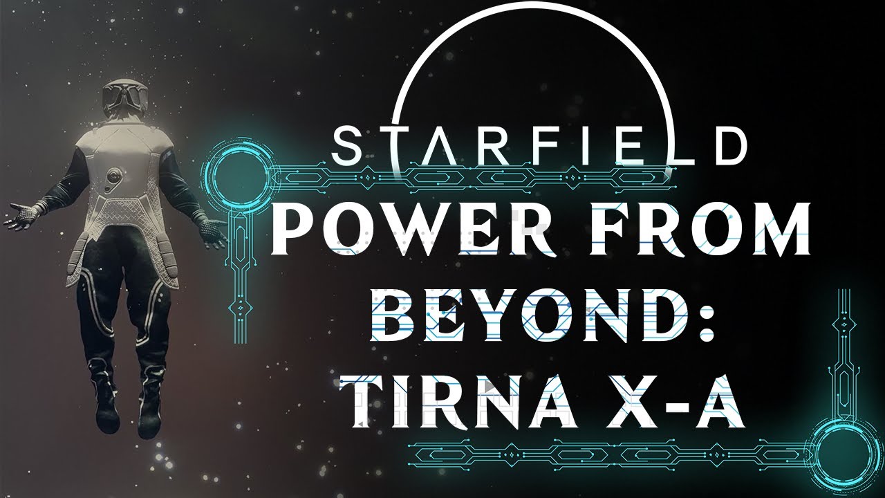 POWER FROM BEYOND TIRNA X A | MAIN QUEST | STARFIELD WALKTHROUGH [4K 60FPS]