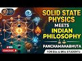 Solid state physics • ancient Indian philosophy of five elements panchamahabhuta •BSC •MSC