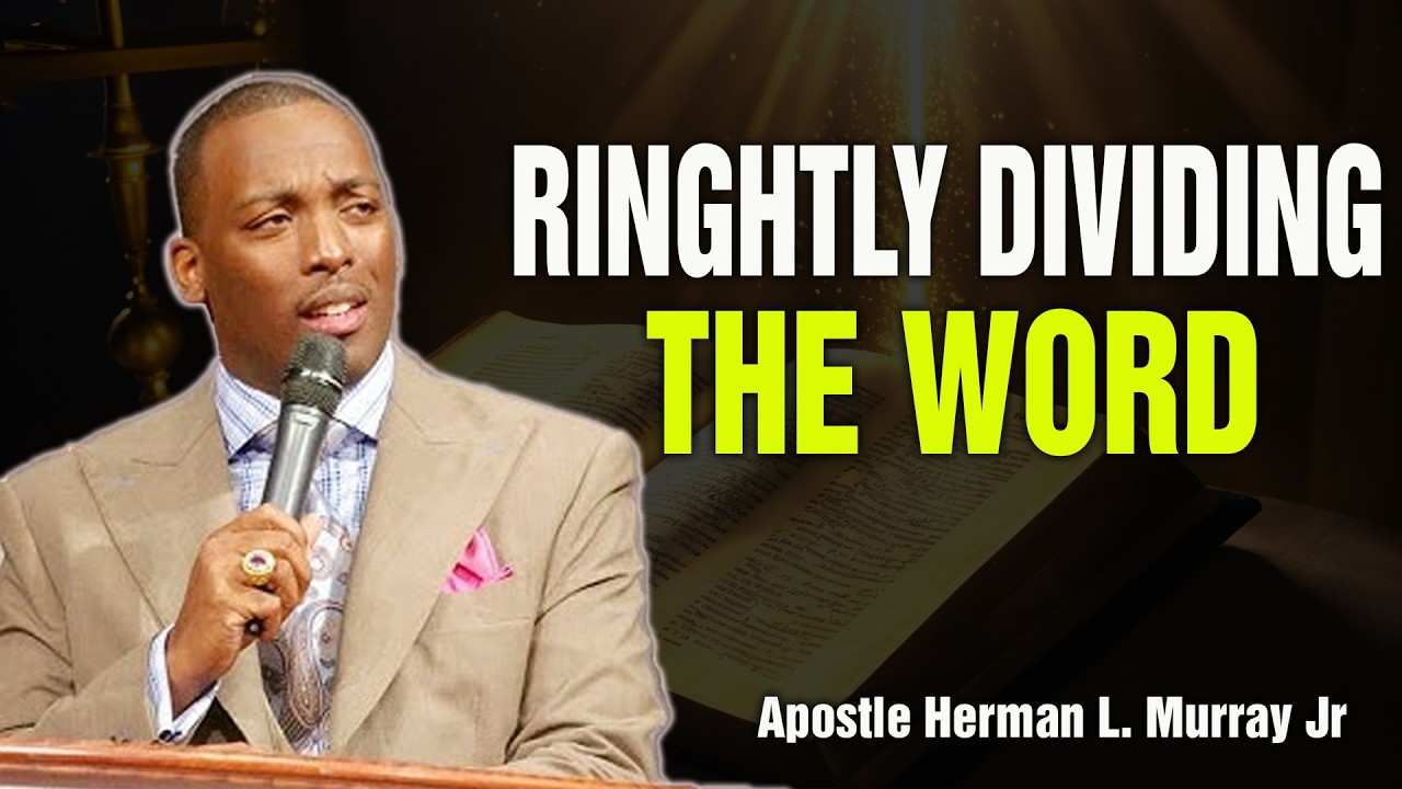 Bishop Herman Murray, Jr | Rightly Dividing the Word: Comparing Scripture to Scripture