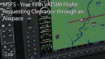 MSFS - Your fifth VATSIM Flight: Requesting Clearance through an airspace