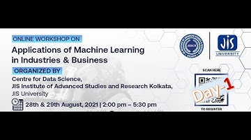 Day-1: Online Workshop on "Applications of Machine Learning in Industries & Business", CDS, JISIASR