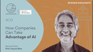 09/ How Companies can take Advantage of AI | Prof. Vasant Dhar | ContraMinds (Ep 50)