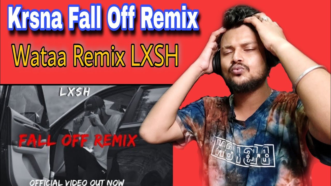 LXSH - FALL OFF ( REMIX ) || REACTION || Prod By - VVK || KRSNA FALL OFF REMIX REACTION