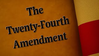 24th Amendment – “No More Poll Taxes: Ending Pay-to-Vote Discrimination”
