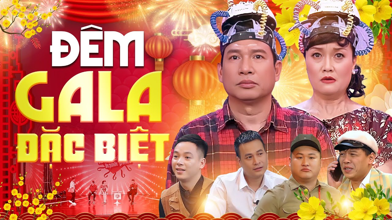 ĐÊM GALA CƯỜI ĐẶC BIỆT | Gala Cười Đặc Biệt Bản Full Không Cắt | Hài Tết Mới Nhất Nhiều Nghệ Sĩ