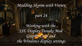 Modding Skyrim with Vortex Module 24 FPS and Display Tweaks.