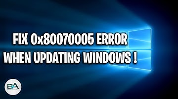 FIX Error 0x80070005 When Updating Windows 10/8/7 !